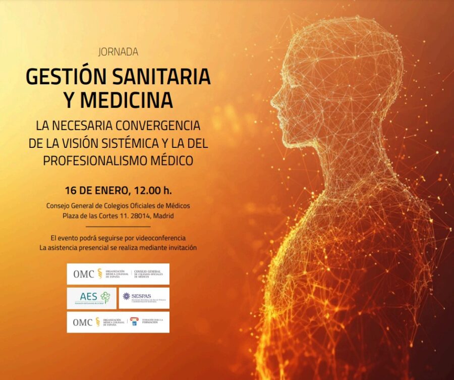 Jornada Gestión Sanitaria y Medicina. La necesaria convergencia de la visión sistémica y la del profesionalismo médico | 16 de enero