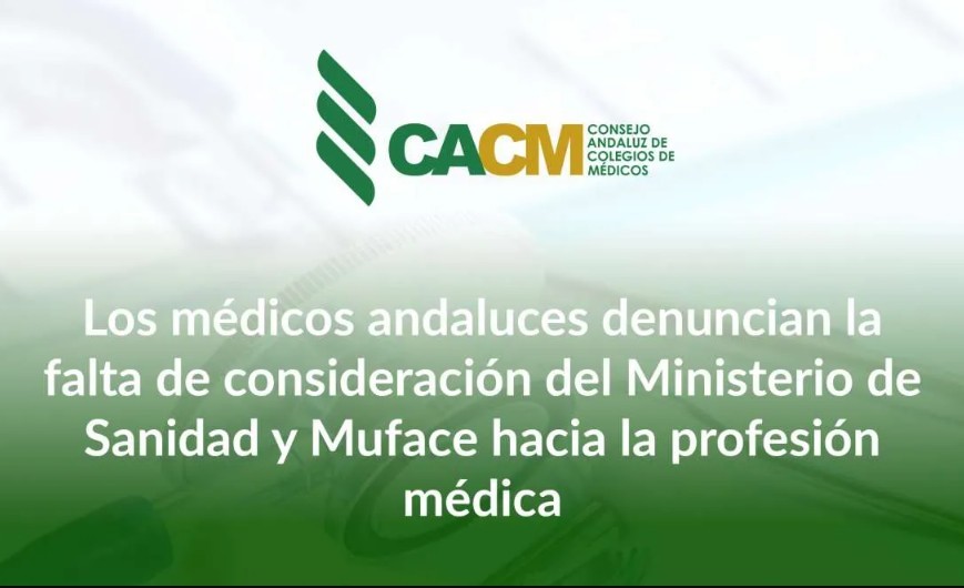 Los médicos andaluces denuncian la falta de consideración del Ministerio de Sanidad y Muface hacia la profesión médica